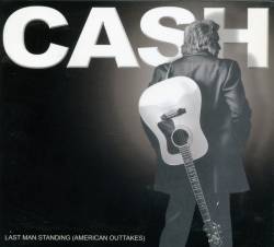 Johnny Cash : Last Man Standing (American Outtakes)